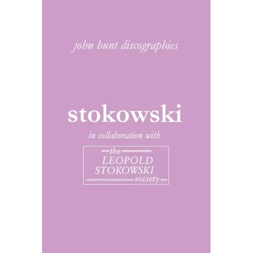 Leopold Stokowski. Second Edition of the Discography. [2006]. - Paperback (ONLINE ORDER ONLY)