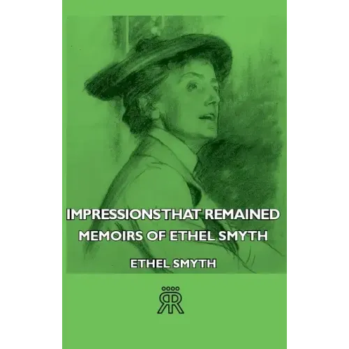Impressions That Remained - Memoirs of Ethel Smyth - Hardcover (ONLINE ORDER ONLY)
