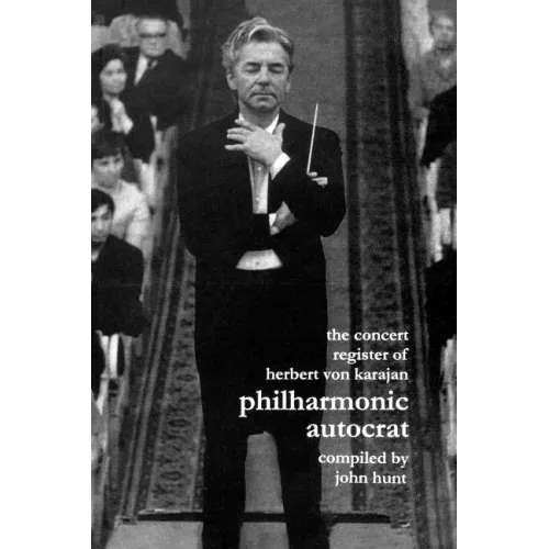 Concert Register of Herbert Von Karajan. Philharmonic Autocrat 2. Second Edition. [2001]. - Paperback (ONLINE ORDER ONLY)