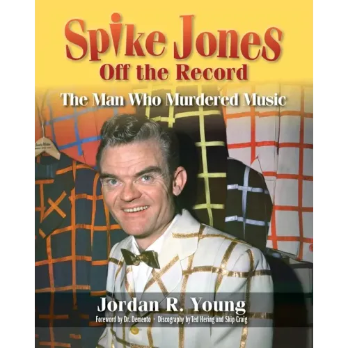 Spike Jones Off the Record: The Man Who Murdered Music - Paperback (ONLINE ORDER ONLY)