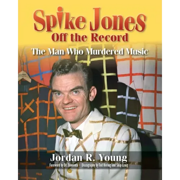 Spike Jones Off the Record: The Man Who Murdered Music - Paperback (ONLINE ORDER ONLY)