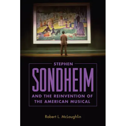 Stephen Sondheim and the Reinvention of the American Musical - Paperback (ONLINE ORDER ONLY)