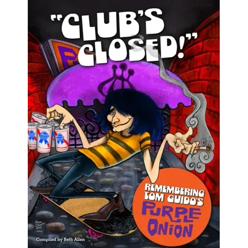 "Club's Closed!": Remembering Tom Guido's Purple Onion - Paperback (ONLINE ORDER ONLY)