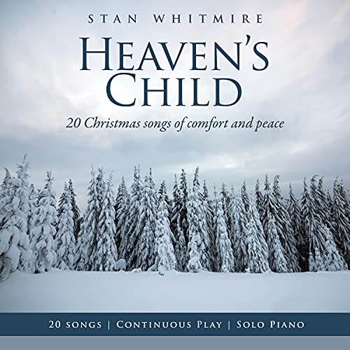 Stan Whitmire - Heaven's Child: 20 Christmas Songs of Comfort and Peace [CD] (ONLINE ORDER ONLY)