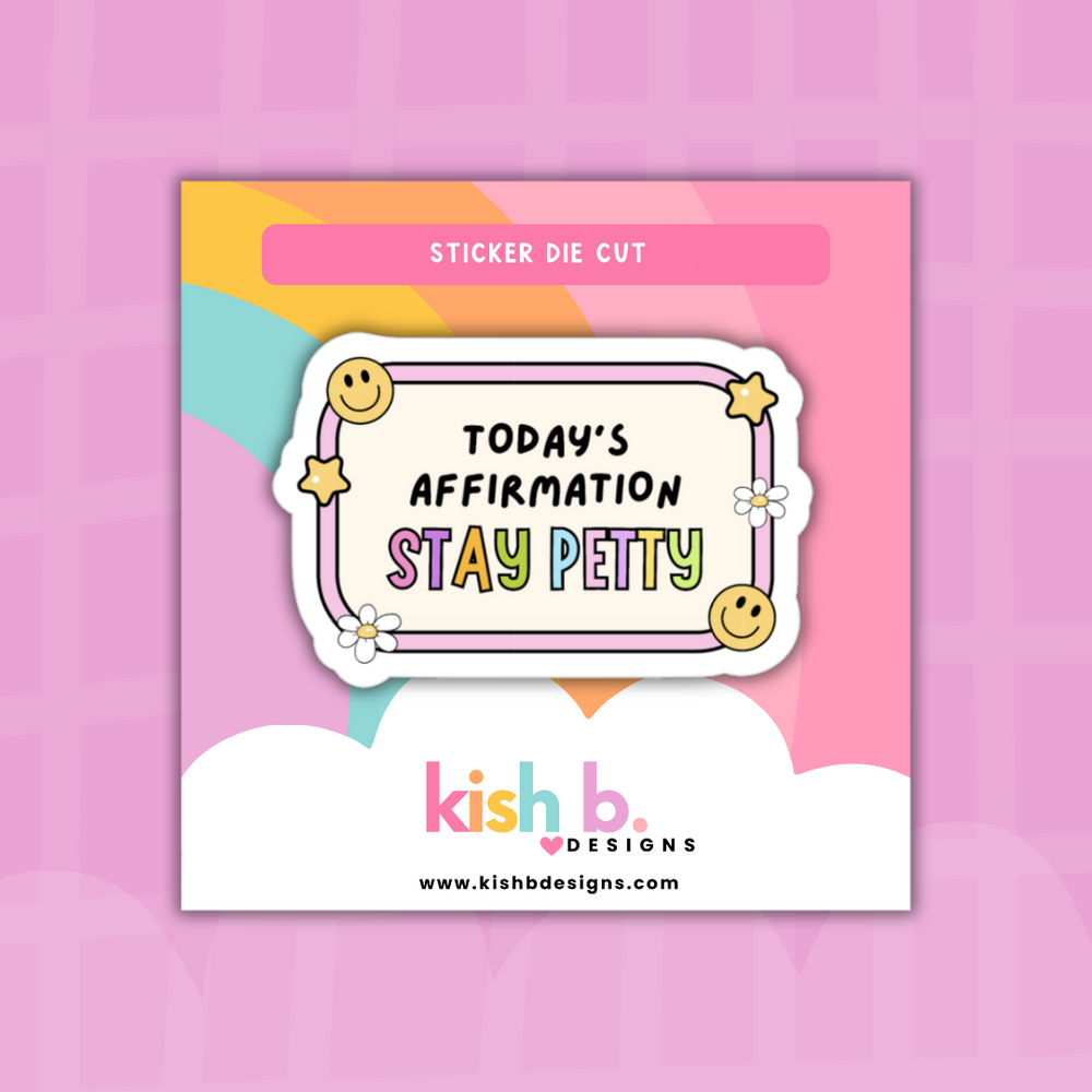 Stay Petty | Sticker Die Cut (ONLINE ORDER ONLY)