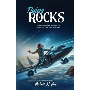 Flying Rocks: Stories from the air flying some of the biggest rock n' roll stars of the world. - Paperback (ONLINE ORDER ONLY)