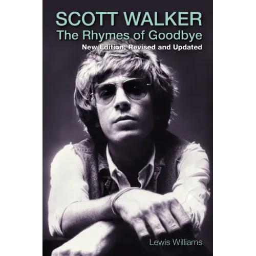 Scott Walker: The Rhymes of Goodbye - Paperback (ONLINE ORDER ONLY)