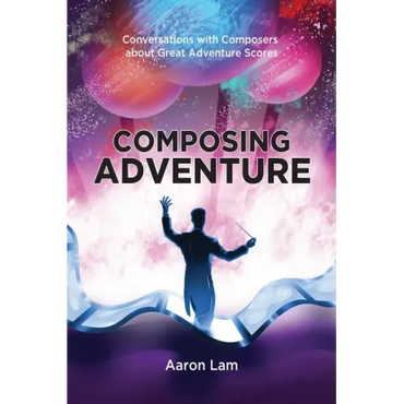 Composing Adventure: Conversations with Composers about Great Adventure Scores - Paperback (ONLINE ORDER ONLY)