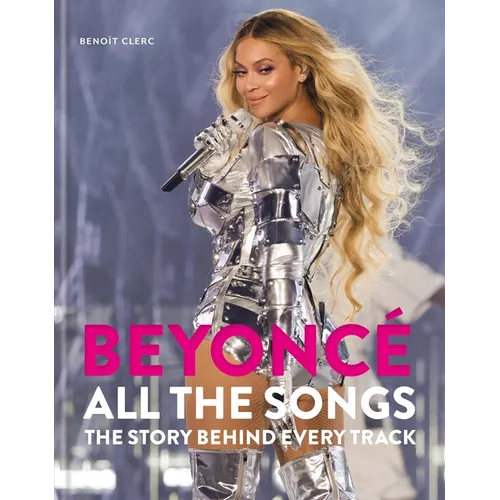 Beyoncé All the Songs: The Story Behind Every Track - Hardcover (ONLINE ORDER ONLY)