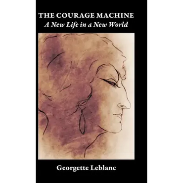 The Courage Machine: A New Life in a New World - Hardcover (ONLINE ORDER ONLY)