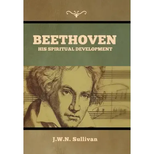 Beethoven: His Spiritual Development - Hardcover (ONLINE ORDER ONLY)