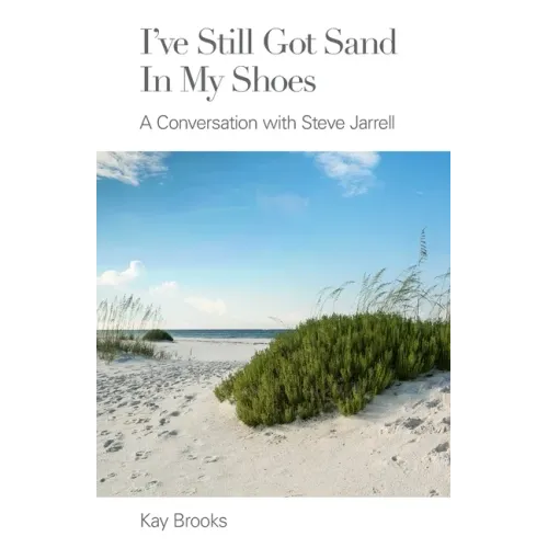 I've Still Got Sand in my Shoes: A Conversation with Steve Jarrell - Paperback (ONLINE ORDER ONLY)