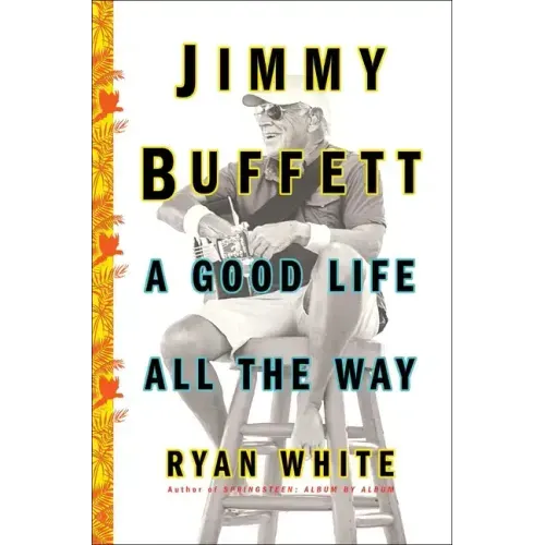 Jimmy Buffett: A Good Life All the Way - Paperback (ONLINE ORDER ONLY)