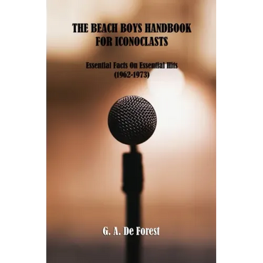 The Beach Boys Handbook for Iconoclasts: Essential Facts On Essential Hits (1962-1973) - Paperback (ONLINE ORDER ONLY)