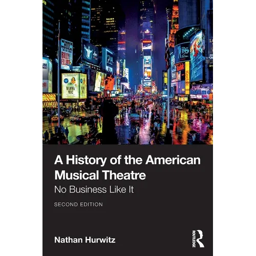 A History of the American Musical Theatre: No Business Like It - Paperback (ONLINE ORDER ONLY)