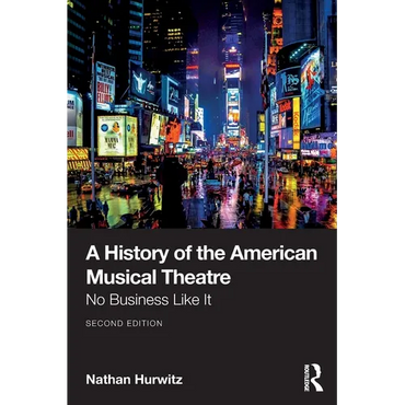 A History of the American Musical Theatre: No Business Like It - Paperback (ONLINE ORDER ONLY)