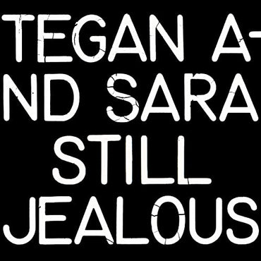 Tegan and Sara - Still Jealous [Vinyl] (ONLINE ORDER ONLY)