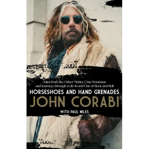 Horseshoes and Hand Grenades: Tales from the Other Mötley Crüe Frontman and Journeys Through a Life in and Out of Rock and Roll - Hardcover (ONLINE ORDER ONLY)