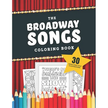 The Broadway Songs Coloring Book: 30 Illustrated Musical Theater Show Tune Titles - Paperback (ONLINE ORDER ONLY)
