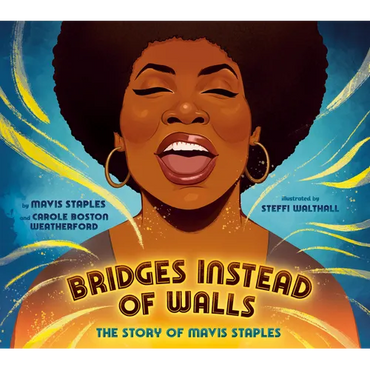 Bridges Instead of Walls: The Story of Mavis Staples - Hardcover (ONLINE ORDER ONLY)
