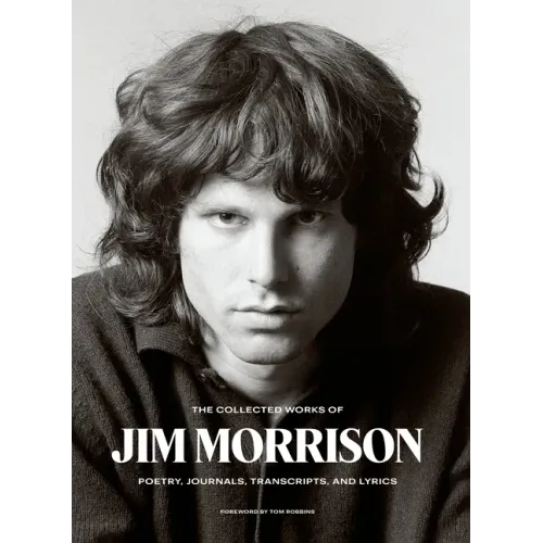 The Collected Works of Jim Morrison: Poetry, Journals, Transcripts, and Lyrics - Hardcover (ONLINE ORDER ONLY)