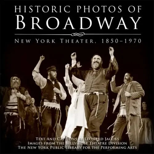 Historic Photos of Broadway: New York Theater 1850-1970 - Hardcover (ONLINE ORDER ONLY)