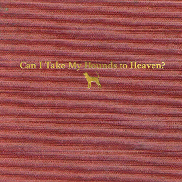 Tyler Childers - Can I Take My Hounds To Heaven (Booklet, Softpak) (3 Cd's) [CD] (ONLINE ORDER ONLY)