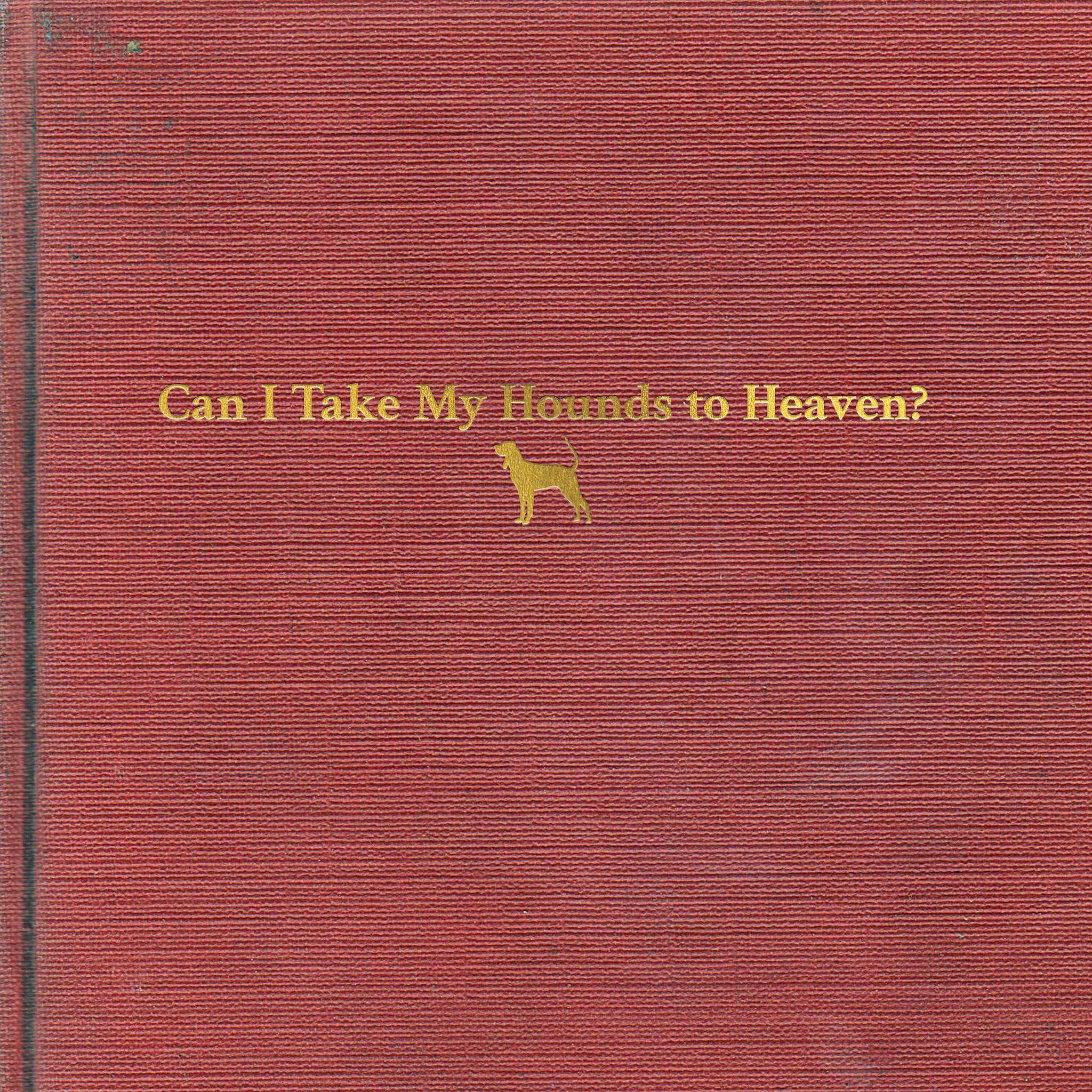 Tyler Childers - Can I Take My Hounds To Heaven? [Vinyl] (ONLINE ORDER ONLY)