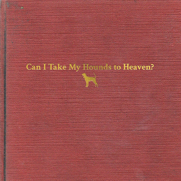 Tyler Childers - Can I Take My Hounds To Heaven? [Vinyl] (ONLINE ORDER ONLY)