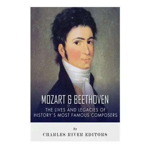 Mozart and Beethoven: The Lives and Legacies of History's Most Famous Composers - Paperback (ONLINE ORDER ONLY)