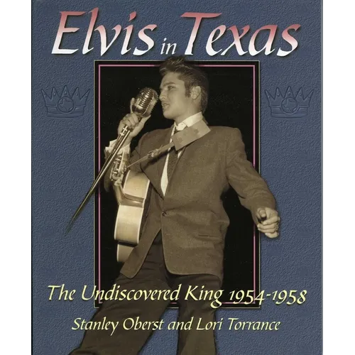 Elvis in Texas: The Undiscovered King 1954-1958 - Paperback (ONLINE ORDER ONLY)