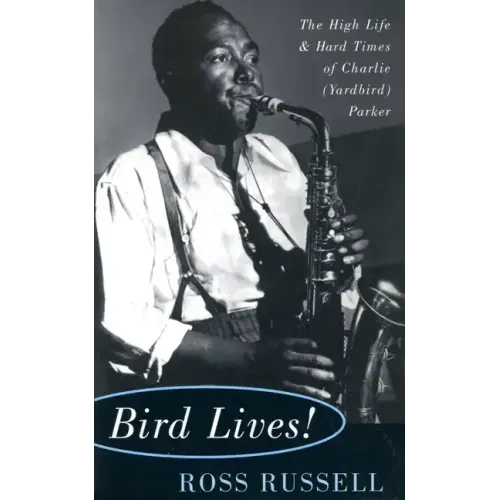 Bird Lives!: The High Life and Hard Times of Charlie (Yardbird) Parker - Paperback (ONLINE ORDER ONLY)
