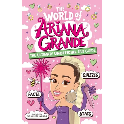 The World of Ariana Grande: The Ultimate Unofficial Fan Guide Packed with Facts, STATS and Quizzes - Paperback (ONLINE ORDER ONLY)