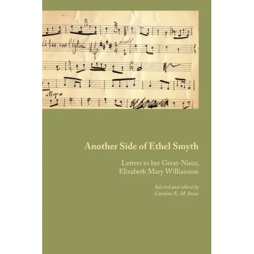 Another Side of Ethel Smyth: Letters to her Great-Niece, Elizabeth Mary Williamson - Paperback (ONLINE ORDER ONLY)