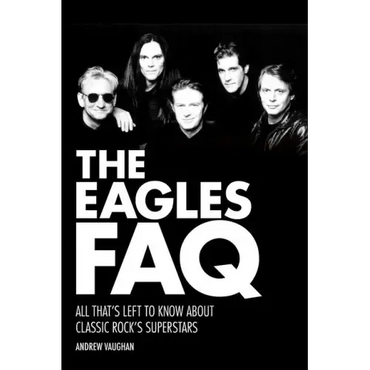 The Eagles FAQ: All That's Left to Know about Classic Rock's Superstars - Paperback (ONLINE ORDER ONLY)