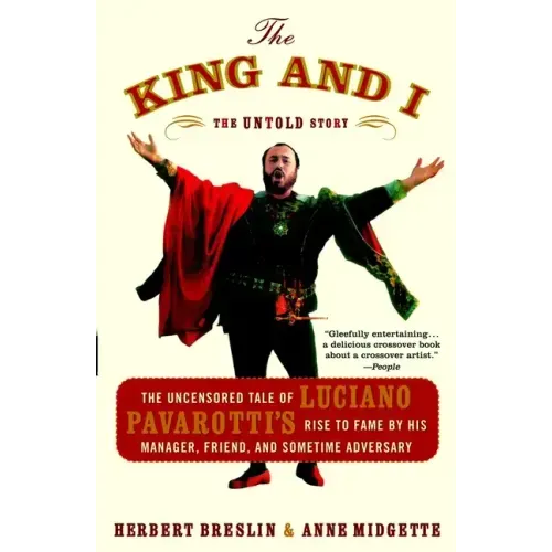 The King and I: The Uncensored Tale of Luciano Pavarotti's Rise to Fame by His Manager, Friend, and Sometime Adversary - Paperback (ONLINE ORDER ONLY)