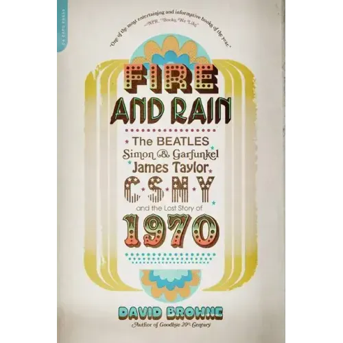 Fire and Rain: The Beatles, Simon and Garfunkel, James Taylor, Csny, and the Lost Story of 1970 - Paperback (ONLINE ORDER ONLY)