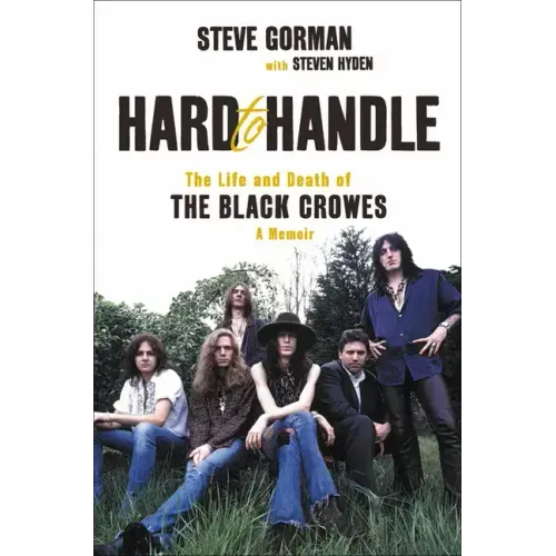 Hard to Handle: The Life and Death of the Black Crowes--A Memoir - Hardcover (ONLINE ORDER ONLY)