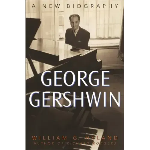 George Gershwin: A New Biography - Hardcover (ONLINE ORDER ONLY)