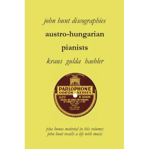 Austro-Hungarian Pianists, Discographies, Lili Krauss, Friedrich Gulda, Ingrid Haebler - Paperback (ONLINE ORDER ONLY)