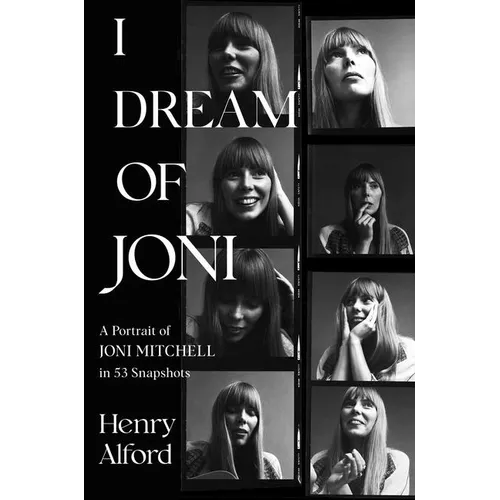 I Dream of Joni: A Portrait of Joni Mitchell in 53 Snapshots - Hardcover (ONLINE ORDER ONLY)