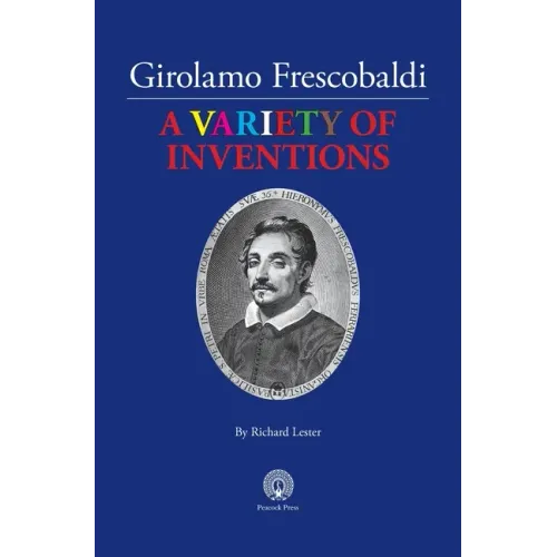 Girolamo Frescobaldi A VARIETY OF INVENTIONS - Hardcover (ONLINE ORDER ONLY)