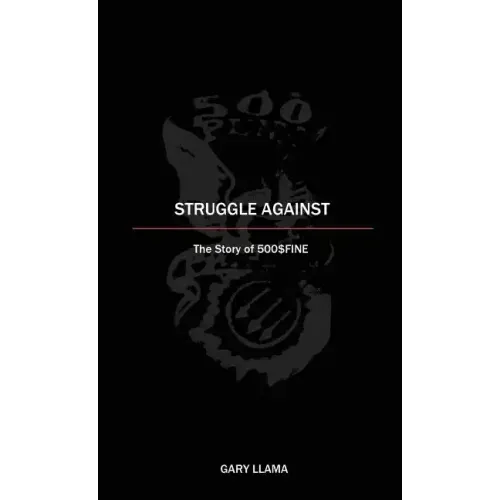 Struggle Against: The Story of 500$Fine - Paperback (ONLINE ORDER ONLY)