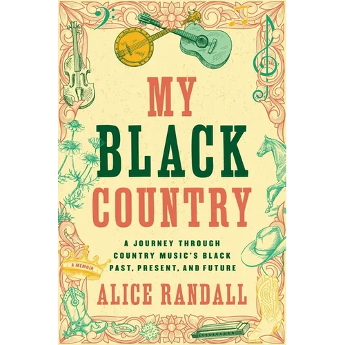 My Black Country: A Journey Through Country Music's Black Past, Present, and Future - Hardcover (ONLINE ORDER ONLY)