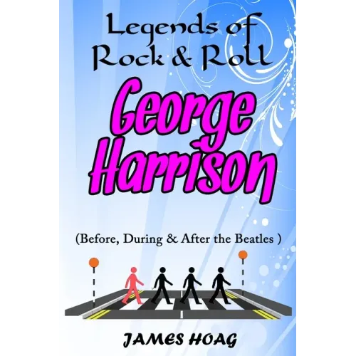 Legends of Rock & Roll - George Harrison (Before, During & After the Beatles) - Paperback (ONLINE ORDER ONLY)
