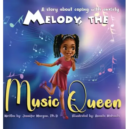Melody, the Music Queen: A Story About Coping with Anxiety - Hardcover (ONLINE ORDER ONLY)