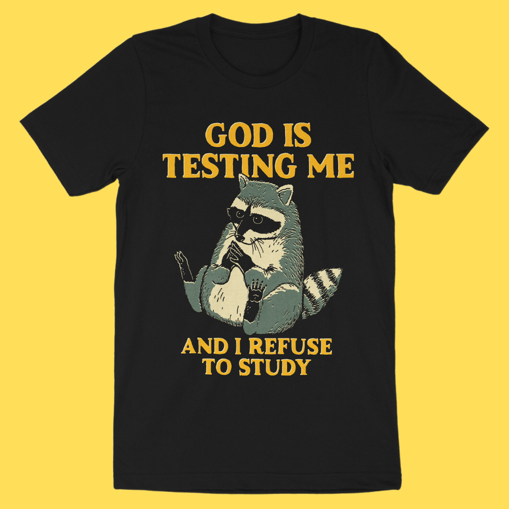 God Is Testing Me' Shirt (ONLINE ORDER ONLY)
