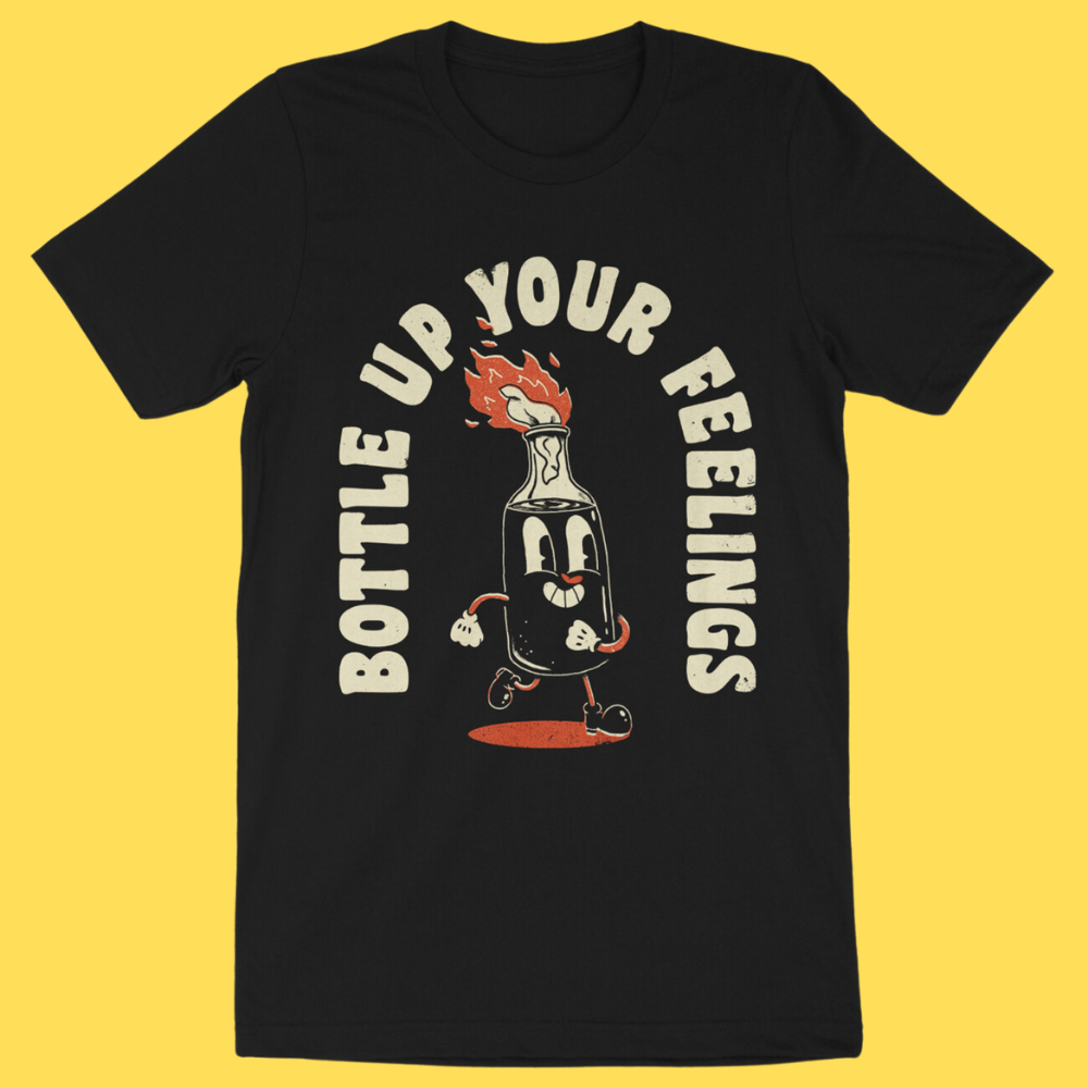 Bottle Up Your Feelings' Shirt (ONLINE ORDER ONLY)