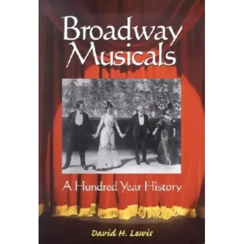 Broadway Musicals: A Hundred Year History - Paperback (ONLINE ORDER ONLY)