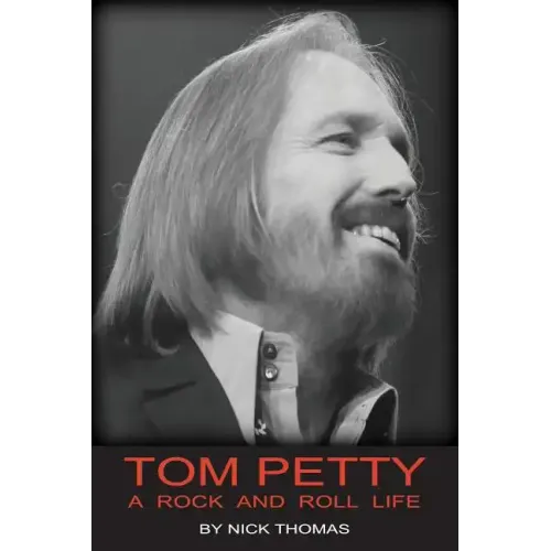 Tom Petty: A Rock And Roll Life - Paperback (ONLINE ORDER ONLY)